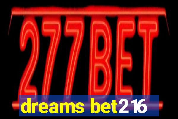 dreams bet216